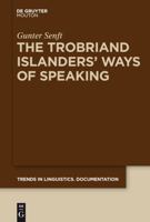 The Trobriand Islanders' Ways of Speaking 3110227983 Book Cover