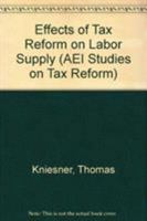 Effects of Tax Reform on Labor Supply (AEI Special Studies in Health Reform) 0844770876 Book Cover