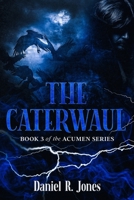 The Caterwaul: Book 3 of the Acumen Series B0BDXR3FTF Book Cover
