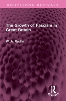 The Growth of Fascism in Great Britain 1032676809 Book Cover