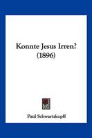 Konnte Jesus Irren? (1896) 1120633648 Book Cover