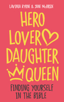Hero Lover Daughter Queen: Finding Yourself in the Bible 178622593X Book Cover