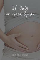 If Only We Could Speak 1477133909 Book Cover