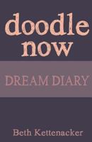 Doodle Now: Dream Diary 1539012824 Book Cover