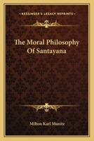 The Moral Philosophy of Santayana 1430443758 Book Cover