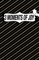 3 Moments of Joy: Daily Reflection and Memories Book 1673844332 Book Cover