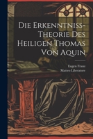 Die Erkenntniss-Theorie Des Heiligen Thomas Von Aquin 1021729280 Book Cover