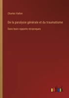 De la paralysie générale et du traumatisme: Dans leurs rapports réciproques (French Edition) 3563217300 Book Cover
