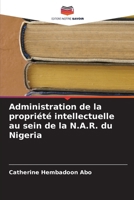 Administration de la propriété intellectuelle au sein de la N.A.R. du Nigeria 620728156X Book Cover