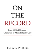 On the Record: From Whistleblower to Champion of Mental Health Care 1664185976 Book Cover