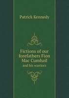 Fictions of Our Forefathers Fion Mac Cumhail and His Warriors 5518815336 Book Cover