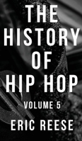 The History of Hip Hop: Volume 5 192598866X Book Cover