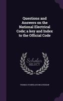 Questions and Answers on the National Electrical Code; a key and Index to the Official Code 1347231986 Book Cover