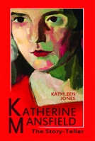 Katherine Mansfield: The Story-Teller 0748650652 Book Cover