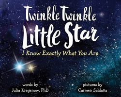 Twinkle Twinkle Little Star, I Know Exactly What You Are 1492670065 Book Cover