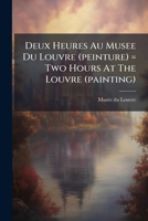 Deux Heures Au Musee Du Louvre (peinture) = Two Hours At The Louvre (painting) 124692675X Book Cover