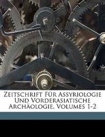 Zeitschrift Fur Assyriologie Und Vorderasiatische Archaologie, Volumes 1-2 1149870540 Book Cover