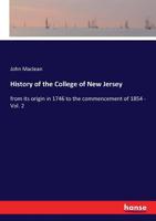 History of the College of New Jersey, From Its Origin in 1746 to the Commencement of 1854; Volume 2 1533371512 Book Cover