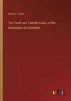 The Tenth and Twelfth Books of the Institutions of Quintilian 3368186922 Book Cover