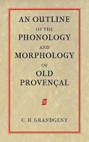 An Outline of the Phonology and Morphology of Old Provencal 1904799272 Book Cover