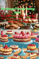 The Allergy-Friendly Baking Book: Easy, Delicious Recipes for Gluten-Free, Vegan, and Dairy-Free Treats Everyone Can Enjoy B0FJXPSLF5 Book Cover