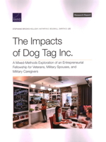 The Impacts of Dog Tag Inc.: A Mixed-Methods Exploration of an Entrepreneurial Fellowship for Veterans, Military Spouses, and Military Caregivers 1977409776 Book Cover