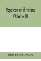 Napoleon at St. Helena (Volume II) 9353977126 Book Cover