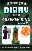Diary of a Minecraft Creeper King - Book 2: Unofficial Minecraft Books for Kids, Teens, & Nerds - Adventure Fan Fiction Diary Series 1979344817 Book Cover
