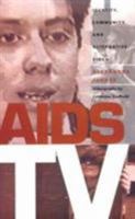 AIDS TV: Identity, Community and Alternative Video (Console-Ing Passions) 0822316951 Book Cover