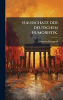 Hausschatz der deutschen Humoristik. (German Edition) 1024715728 Book Cover