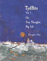 TydBits Vol 1 Or: Tiny Thoughts, Big Life. (1) 1667858645 Book Cover