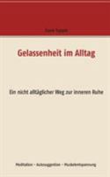 Gelassenheit im Alltag: Ein nicht alltäglicher Weg zur inneren Ruhe 3743193701 Book Cover