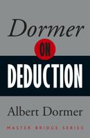 Dormer on Deduction: Inferential Reasoning in the Play of Cards at Bridge (Master Bridge) 0297871412 Book Cover