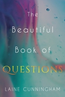 The Beautiful Book of Questions 1946732699 Book Cover