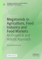 Megatrends in Agriculture, Food Industry and Food Markets: An Empirical and Holistic Approach (Palgrave Advances in Bioeconomy: Economics and Policies) 3031581547 Book Cover