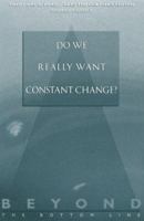 Beyond the Bottom Line 2: Do We Really Want Constant Change? 1583760768 Book Cover