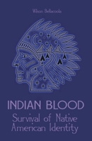Indian Blood Survival of Native American Identity B0BLG2PRZ8 Book Cover