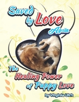 Saved by Love Again: The Healing Power of Puppy Love B0948GRGJS Book Cover