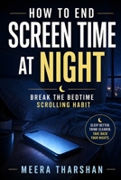 How to End Screen Time at Night: Break the Bedtime Scrolling Habit (The Screen Time Reset Series) B0GYL149JJ Book Cover