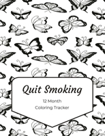 Quit Smoking: 12 Month Color Tracker 1698825390 Book Cover