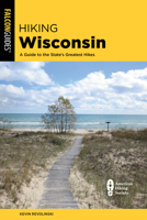Hiking Wisconsin: A Guide to the State's Greatest Hikes 1493018736 Book Cover