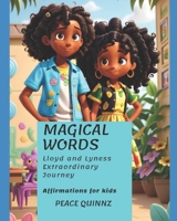 Magical Words: Lloyd and Lyness' Exraordinary Journey: Affirmations For Kids B0CH258JP5 Book Cover