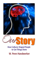 Our Story: How Cultures Shaped People to Get Things Done 1598746774 Book Cover