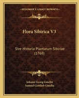 Flora Sibirica V3: Sive Historia Plantarum Sibiriae (1768) 1166043851 Book Cover