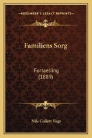 Familiens Sorg: Fortaelling (1889) 1168426073 Book Cover
