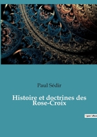 Histoire et doctrines des Rose-Croix 2382744006 Book Cover