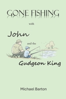 Gone Fishing With John and the Gudgeon King: Reflections on Fishing, Friendship, and Time B0GJNCC3GP Book Cover