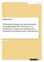 Nichtmarktstrategien im internationalen Gesch�ftsumfeld. Die Potenziale von politischen, sozialen und �kologischen Strategien f�r multinationale Unternehmen 3346265366 Book Cover