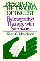 Resolving the Trauma of Incest: Reintegration Therapy With Survivors (Jossey Bass Social and Behavioral Science Series) 1555422195 Book Cover