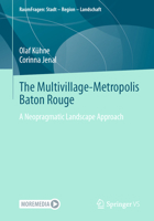 Baton Rouge - the Multivillage-Metropolis : A Neopragmatic Landscape: Biographical Approach on Spatial Pastiches, Urban-Rural Hybridization, and Differentiation 3658307153 Book Cover